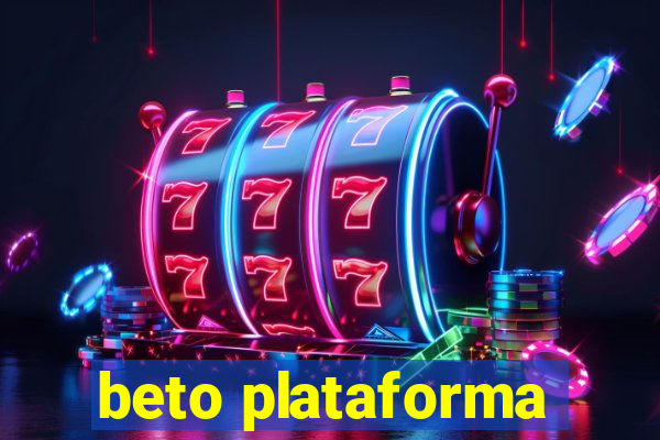 beto plataforma